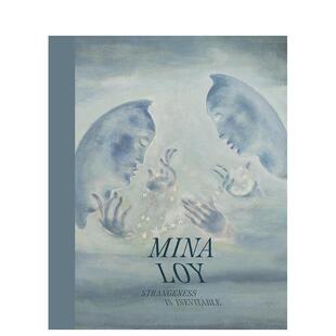 Loy 艺术画册 Gross 英文原版 预售 Mina 图书籍进口 Strangeness Inevitable Jennifer 米娜·洛伊：陌生是不可避免