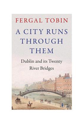 【预售】一座城市贯穿其中 A City Runs Through Them 英文进口原版人文历史图书Fergal Tobin