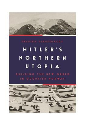 【预售】希特勒的北部乌托邦：在被占领的挪威建立新秩序 Hitler’s Northern Uia 英文原版建筑设计