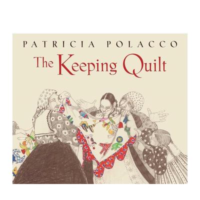 【预售】【卡内基奖荣誉图书】拼布被子The Keeping Quilt: The Original Classic Edition英文儿童图书籍进口原版Paula Wiseman3