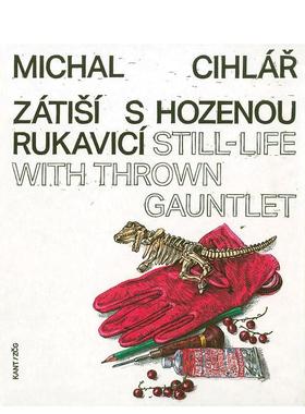 【预售】捷克艺术家Michal Cihlár：静物与投掷手套 Still-Life with Thrown Gauntlet，英文原版图书籍进口正版 艺术