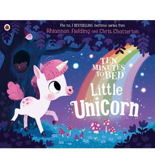 【现货】【十分钟睡前故事】小独角兽Ten Minutes to Bed: Little Unicorn英文进口原版儿童故事图书Rhiannon Fielding and Chris