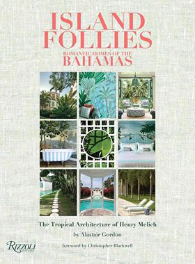 【预售】岛国风情：巴哈马浪漫家居 Island Follies: Romantic Homes of the Bahamas 英文进口原版室内设计装饰图书GORDON  ALAS
