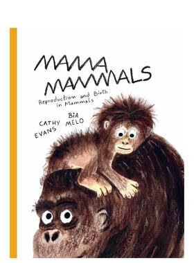 【预售】哺乳动物妈妈 繁殖和分娩Mama Mammals  Reproduction and Birth in Mammals英文进口原版儿童绘本图书Cathy Evans  Bia