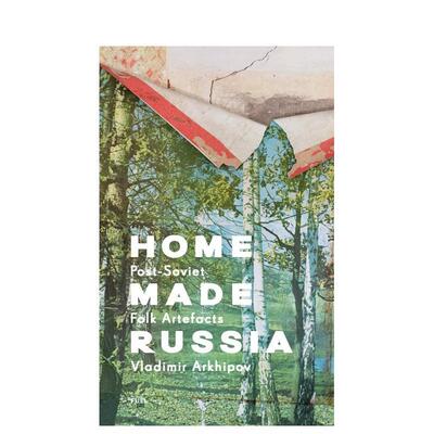 【现货】Home Made Russia: Post-Soviet Folk Artefacts后苏联国家民间工艺品 英文进口原版版艺术画册画集外文图书 Vladimir Ar