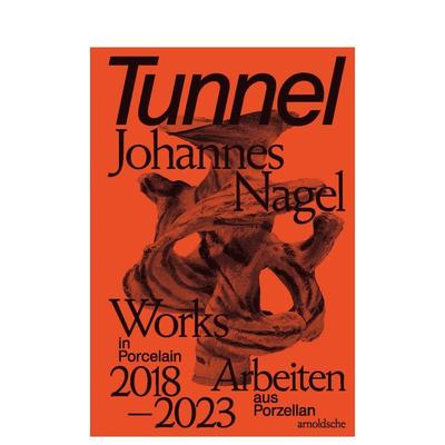【预售】隧道 —— 约翰内斯?纳格尔：瓷器作品集（2018-2023） Tunnel - Johannes Nagel  英文进口原版艺术画册画集外文图书Arn