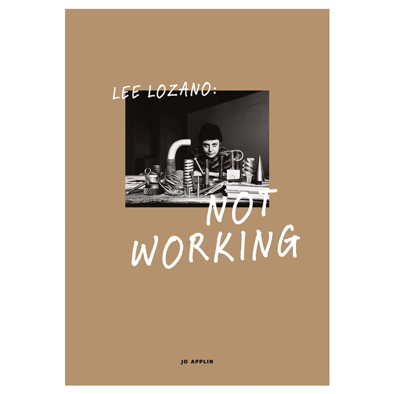 【现货】[耶鲁大学出版社]Lee Lozano: Not Working，李·洛扎诺：不作为英文原版现当代艺术（绝版）