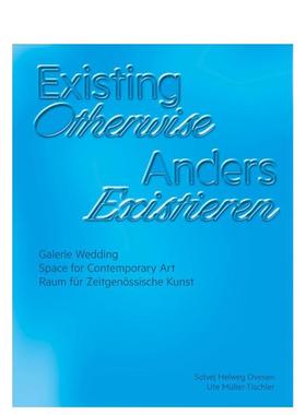 【预售】以其他方式存在 Existing Otherwise 英文进口原版艺术画册画集Galerie Wedding 外文图书