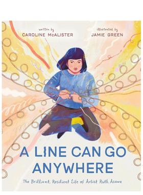 【现货】线条无界：艺术家露丝·阿萨瓦的璀璨人生 A Line Can Go Anywhere英文进口原版儿童绘本图书Roaring Brook人物传记