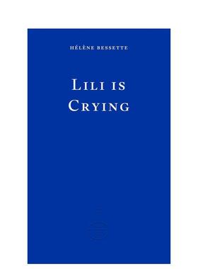 【预售】莉莉在哭泣 Lili is Crying 英文进口原版文学散文图书外文正版Hélène Bessette Eimar McBride Kate Briggs