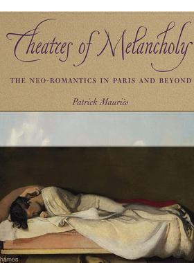 【现货】 Theatre of Melancholy，忧郁剧院：巴黎及其他地方的新浪漫主义 英文原版正版 Patrick Mauries 美术20世纪艺术画册