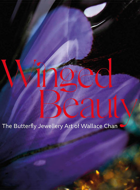 【现货】Winged Beauty: The Butterfly Jewellery Art of Wallace Chan 羽翼之美:陈世英的蝴蝶珠宝艺术 英文原版图书籍进口正版