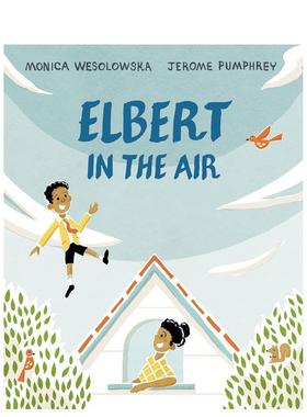 【预售】漂浮在空中的艾尔伯特Elbert in the Air英文进口原版图书儿童绘本Monica Wesolowska Jerome Pumphrey6-9岁