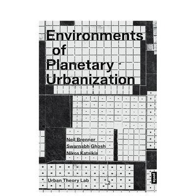 【预售】地球城市化的环境Environments of Planetary Urbanization 英文进口原版摄影集人文景观图书Neil Brenner 外文