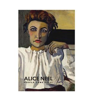 and Griffey Alice First英文进口图书原版 艺术画册画集Kelly Come 爱丽丝·尼尔：人是优先 Neel：People Randall Baum 预售