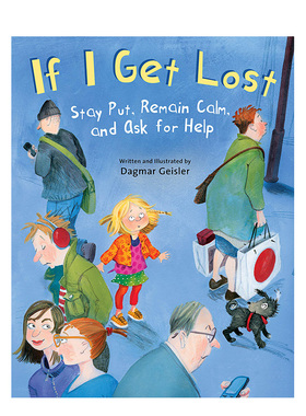 【预售】If I Get Lost:Stay Put Remain Calm 如果我走丢了：站在原地，保持冷静，寻求帮助 英文原版 儿童绘本 Dagmar Geisler