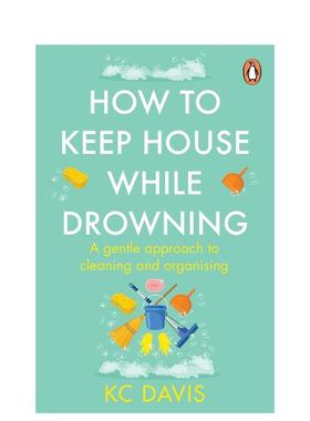 【预售】如何在溺水时保持房屋整洁 How to Keep House While Drowning 英文进口原版图书Davis, KC