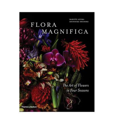 【现货】Flora Magnifica: The Art of Flowers in Four Seasons 华丽的植物 植物图鉴 植物花卉摄影 英文原版正版 Makoto Azuma