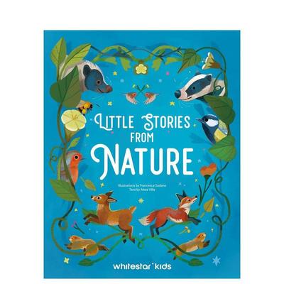 【现货】大自然的小故事 Little Stories from Nature 英文进口原版儿童绘本图书Altea Villa|Francesca Sudano