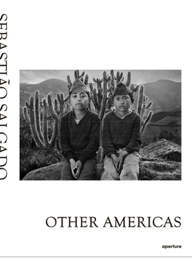 【预售】Sebastio Salgado: Other Americas 塞巴斯蒂昂·萨尔加多 其他美洲国家 摄影作品集 英文原版图书籍进口正版 Claude Nori