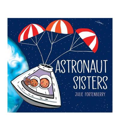 【预售】宇航员姐妹Astronaut Sisters英文进口原版儿童绘本图书Julie Fortenberry百科