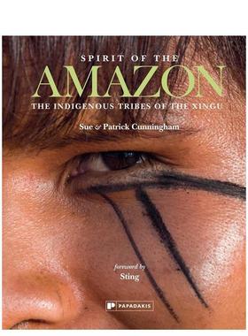 【预售】亚马逊精神：欣古土著部落 Spirit of the Amazon: The Indigenous Tribes of the Xingu 英文进口原版摄影作品集人文景观