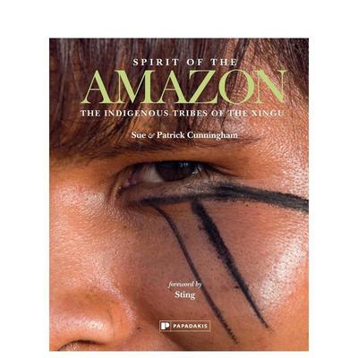 【预售】亚马逊精神：欣古土著部落 Spirit of the Amazon: The Indigenous Tribes of the Xingu 英文进口原版摄影作品集人文景观