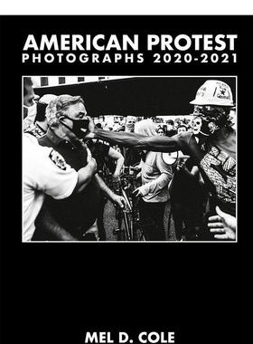 【现货】Mel D. Cole摄影集2020-2021 Mel D. Cole American Protest. Photographs 2020-2021 英文进口原版摄影纪实图书Mel D Co