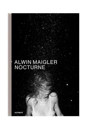 【预售】夜曲：阿尔温?迈格勒 Nocturne: Alwin Maigler 英文进口原版摄影作品集外文图书Simone Klein|Marcia Haydée