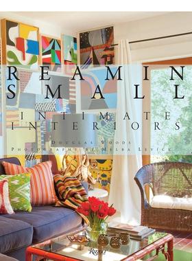 【现货】Dreaming Small: Intimate Interiors小小梦想：图书籍进口正版 Douglas Woods ，Melba Levick 空间与装饰