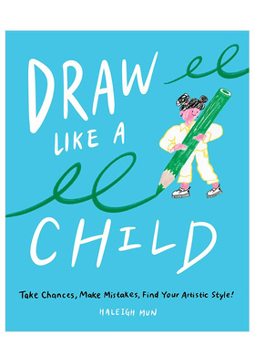【现货】Draw Like a Child: Take Chances Make Mistakes 像孩子一样画画:找到你的艺术风格! 英文原版图书籍进口 Haleigh Mun