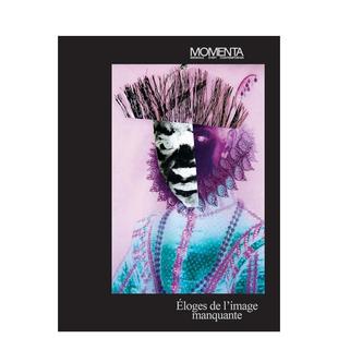 法文 艺术画册画集外文图书 法文版 l’image éloges MOMENTA：缺失影像礼赞 MOMENTA 英文进口原版 manquante 预售
