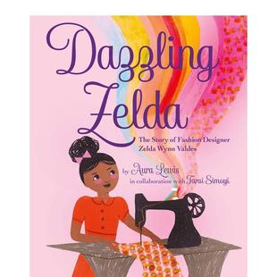 女性传记绘本Dazzling Lewis 耀眼 9岁Aura 儿童绘本图书6 Zelda英文进口原版 设计师塞尔达·韦恩·巴尔德斯 时尚 塞尔达 预售