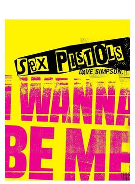 【现货】Sex Pistols: I Wanna Be Me，性手枪乐队：我想成为我 英文原版图书籍进口正版 Dave Simpson 音乐图书籍
