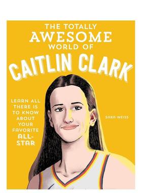 【现货】凯特琳·克拉克的酷炫世界 The Totally Awesome World of Caitlin Clark英文进口原版儿童绘本图书Sara Weiss人物传记