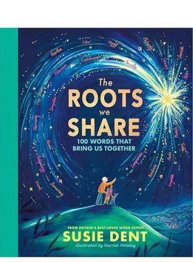 【预售】我们共同的根源：100个将我们联系在一起的词语 The Roots We Share英文进口原版儿童启蒙图书Susie Dent  Harriet Hobday