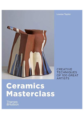 【现货】Ceramics Masterclass:creative techniques of 100 great 陶艺大师班 英文原版图书 雕塑装置现代艺术Louisa Taylor