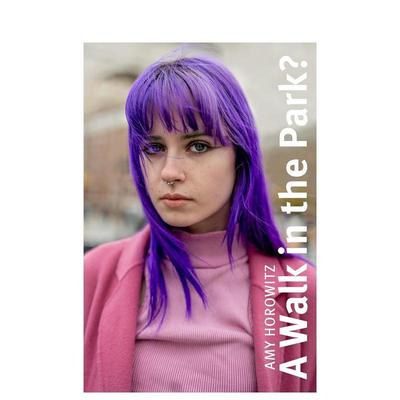 【预售】艾米·霍洛维茨：公园漫步？ Amy Horowitz: A Walk in the Park?英文进口原版摄影作品集Amy Horowitz, Victor Levie