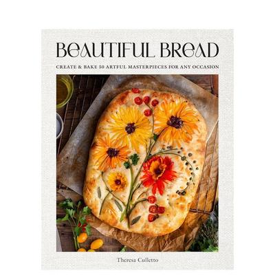 【现货】漂亮面包：手把手教你烤出75种面包 Beautiful Bread 英文进口原版餐饮美食图书Theresa Culletto