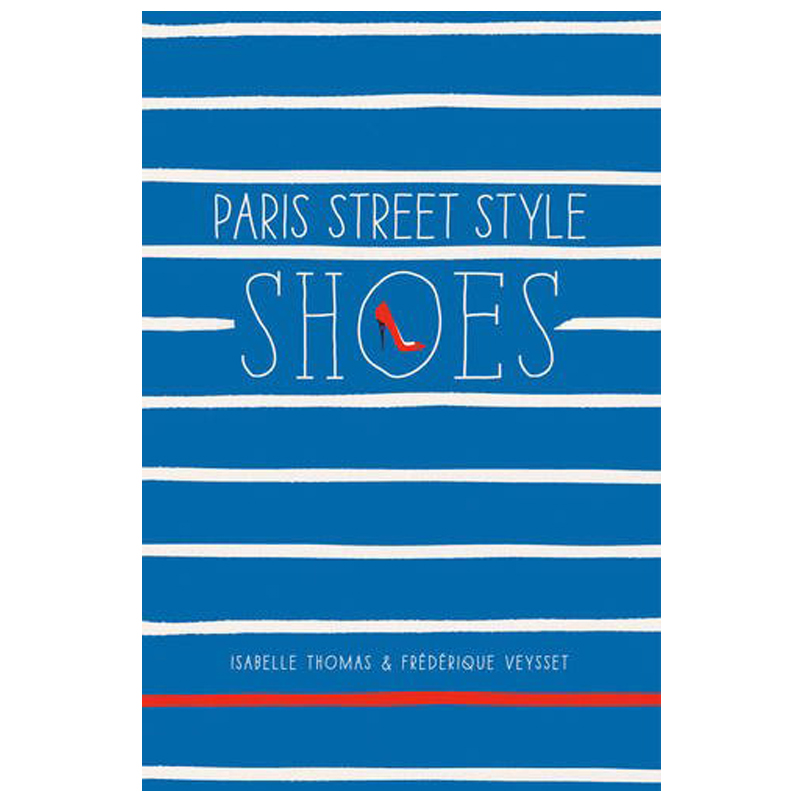 【现货】巴黎街头风尚：鞋子英文原版《Paris Street Style: Shoes》英文原版图书籍进口正版