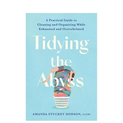 【预售】整理深渊：疲惫不堪时的清洁整理实用指南 Tidying the Abyss 英文进口原版生活图书Dodson Amanda