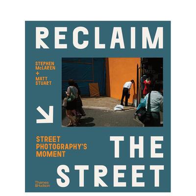 【现货】重塑街头：街头摄影瞬间Reclaim the Street: Street Photography’s Moment英文进口原版摄影集正版图书Stephen McLaren
