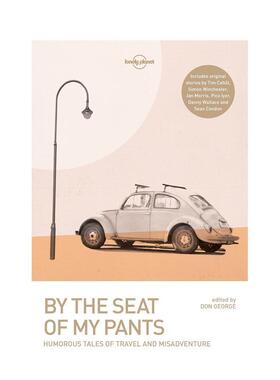 【现货】 那些过往 By the Seat of My Pants 英文原版旅行文学书籍英文原版图书籍进口正版Lonely Planet and Wickham Boyle外文