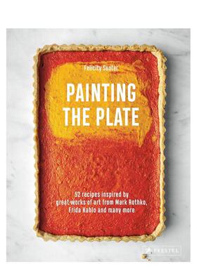 【现货】餐盘上的画作：52道来自艺术名作的灵感食谱 Painting the Plate 英文进口原版餐饮美食图书Felicity Souter