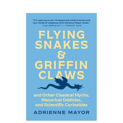 【预售】飞蛇和狮鹫爪：以及其他古典神话、历史怪事和科学奇观 Flying Snakes and Griffin Claws 英文进口原版人文历史图书Adri