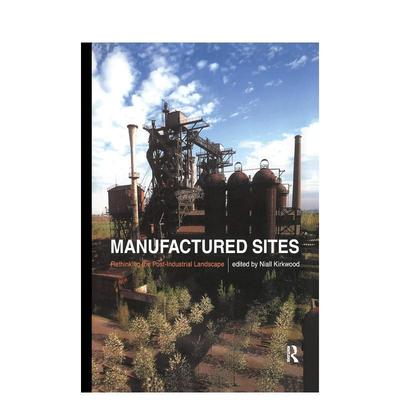 【现货】人造场地 : 关于后工业化景观反思 Manufactured Sites : Rethinking the Post-Industrial Landscape 英文原版进口图书