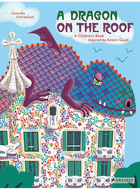 【现货】A Dragon on the Roof屋顶上的龙 安东尼 高迪的儿童绘本英文原版图书籍正版 Cecile Alix 西班牙建筑大师高迪 巴特罗公寓