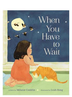 【预售】等待有时When You Have to Wait英文进口原版儿童绘本图书3-6岁 自我认知/情绪管理Melanie Conklin;  Leah Hong