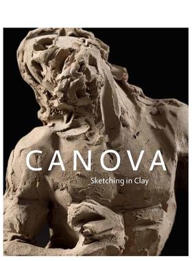【预售】卡诺瓦：粘土素描 Canova: Sketching in Clay英文外国美术原版图书进口外版书籍C. D. Dickerson and Emerson