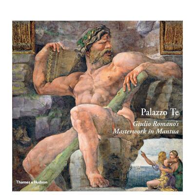 【现货】德宫：朱利奥·罗马诺 曼图亚之作 Palazzo Te: Giulio Romano's Masterwork in Mantua 英文进口原版建筑设计图书Ugo Ba